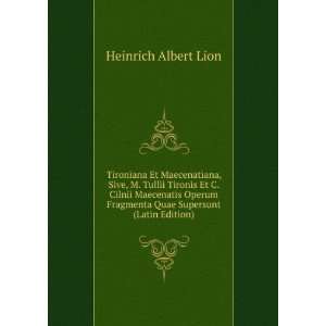   Fragmenta Quae Supersunt (Latin Edition): Heinrich Albert Lion: Books