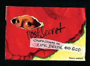   PostSecret Extraordinary Confessions from Ordinary 