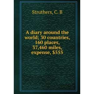   , 160 places, 37,460 miles, expense, $555, C. B. Struthers Books