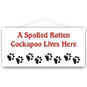  A Spoiled Rotten Cockapoo Lives Here: Everything Else