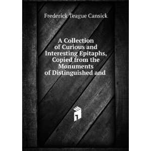   the Monuments of Distinguished and . Frederick Teague Cansick Books