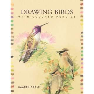 Drawing Birds with Colored Pencils: Kaaren Poole, Inc. Prolific 