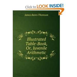   Table Book, Or, Juvenile Arithmetic James Bates Thomson Books