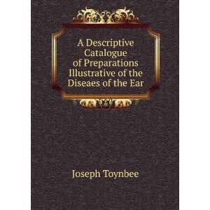   Illustrative of the Diseaes of the Ear Joseph Toynbee Books