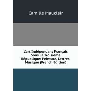   Peinture, Lettres, Musique (French Edition) Camille Mauclair Books