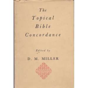  The Topical Bible Concordance D.M. Miller Books
