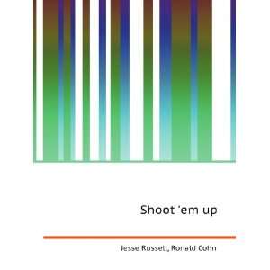 Shoot em up Ronald Cohn Jesse Russell  Books