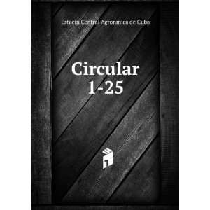  Circular. 1 25 Estacin Central Agronmica de Cuba Books