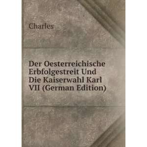  Und Die Kaiserwahl Karl VII (German Edition): Charles: Books