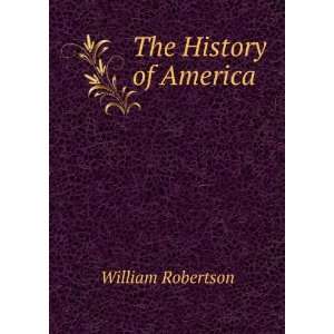  The History of America . William Robertson Books