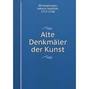   DenkmÃ¤ler der Kunst: Johann Joachim, 1717 1768 Winckelmann: Books