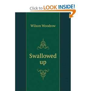  Swallowed up Wilson Woodrow Books