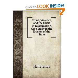  Crime, Violence, and the Crisis in Guatemala A Case Study 