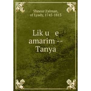   LikÌ£u e amarim    Tanya of Lyady, 1745 1813 Shneur Zalman Books