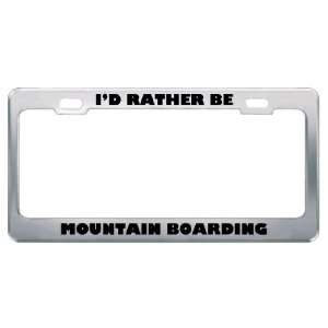  ID Rather Be Mountain Boarding Metal License Plate Frame 