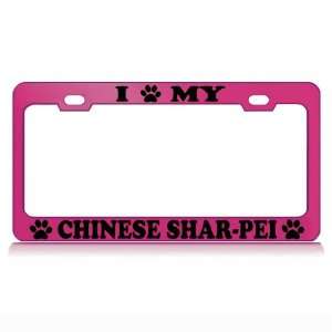 LOVE MY CHINESE SHAR PEI Dog Pet Auto License Plate Frame Tag Holder 