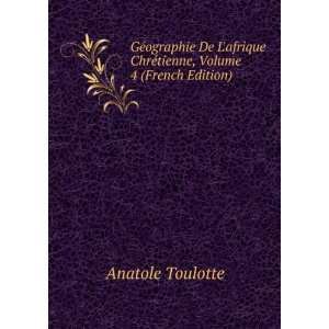  GÃ©ographie De Lafrique ChrÃ©tienne, Volume 4 (French 