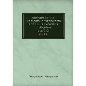  Hills Exercises in Algebra. pts. 1 2 George Albert Wentworth Books