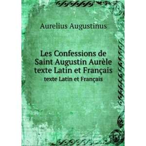  Les Confessions de Saint Augustin AurÃ¨le. texte Latin 