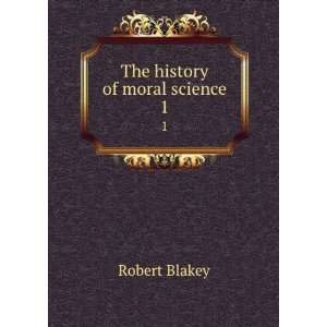  The history of moral science. Robert Blakey Books