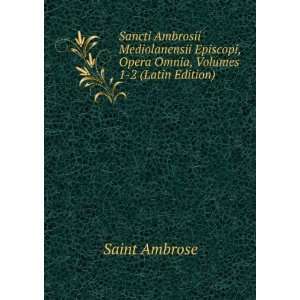   , Opera Omnia, Volumes 1 2 (Latin Edition) Saint Ambrose Books