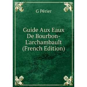  Guide Aux Eaux De Bourbon Larchambault (French Edition 