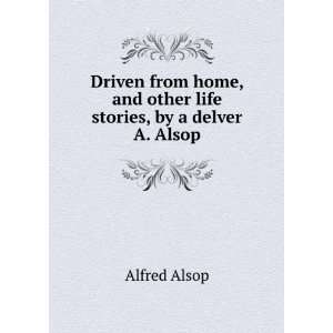   , and other life stories, by a delver A. Alsop. Alfred Alsop Books