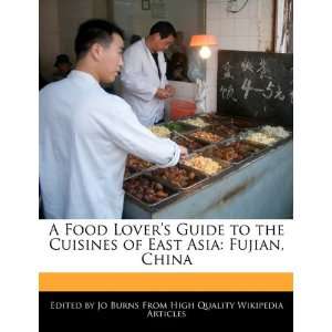 Food Lovers Guide to the Cuisines of East Asia Fujian, China Jo 