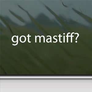  Got Mastiff? White Sticker Dog English Bull Laptop Vinyl 