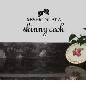  NEVER TRUST A SKINNY COOK   Kitchen Grapes Design   Vinyl Wall Room 