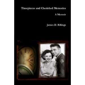   Memoir of James D. Billings (9780557291953) James D. Billings Books