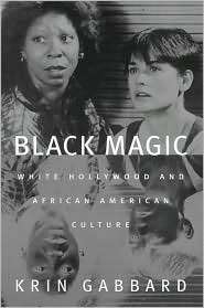 Black Magic White Hollywood and African American Culture, (0813533848 