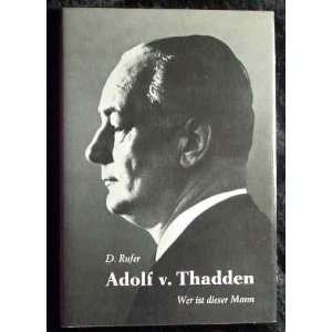  Adolf v. Thadden Wer ist dieser Mann D. Rufer Books