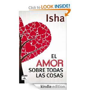 El amor sobre todas las cosas (Spanish Edition): Isha:  