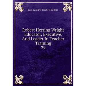  Robert Herring Wright Educator, Executive, And Leader In 