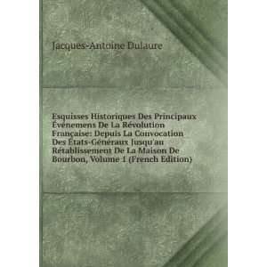   De Bourbon, Volume 1 (French Edition): Jacques Antoine Dulaure: Books