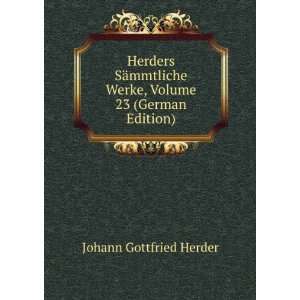  Herders SÃ¤mmtliche Werke, Volume 23 (German Edition 