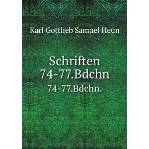  Schriften. 74 77.Bdchn. Karl Gottlieb Samuel Heun Books