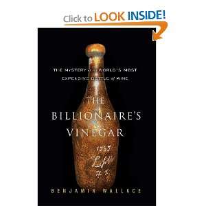   of the Worlds Most Expensive Bottle of Wine Benjamin Wallace Books