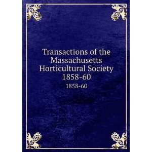  Horticultural Society. 1858 60 Massachusetts Horticultural Society 