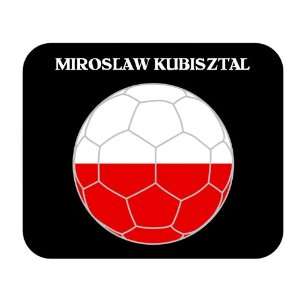  Miroslaw Kubisztal (Poland) Soccer Mouse Pad: Everything 