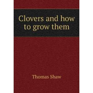  Clovers and How to Grow Them (Large Print Edition) Thomas 