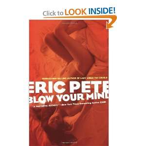  Blow Your Mind [Mass Market Paperback]: Eric Pete: Books