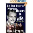 The True Story Of Howard Hughes In Las Vegas by Ron Laytner 