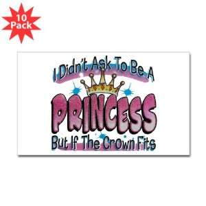 Sticker (Rectangle) (10 Pack) I Didnt Ask To Be A Princess But If The 