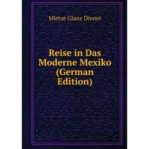   Mexiko (German Edition) (9785875609336) Mietze Glanz Diener Books