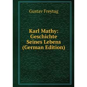  Karl Mathy Geschichte Seines Lebens (German Edition 