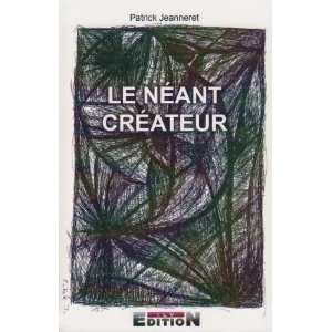    le neant createur (9782352091233) Patrick Jeanneret Books