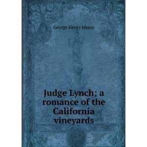  Judge Lynch; a romance of the California vineyards George 