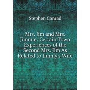   the Second Mrs. Jim As Related to Jimmys Wife Stephen Conrad Books